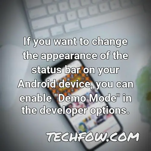 if you want to change the appearance of the status bar on your android device you can enable demo mode in the developer options