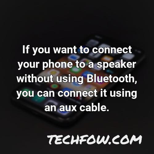if you want to connect your phone to a speaker without using bluetooth you can connect it using an aux cable