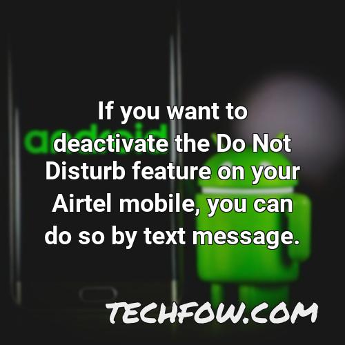 if you want to deactivate the do not disturb feature on your airtel mobile you can do so by text message
