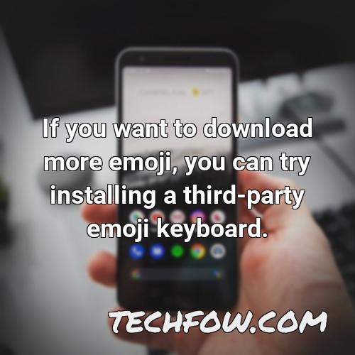 if you want to download more emoji you can try installing a third party emoji keyboard