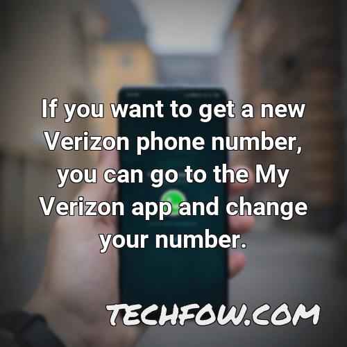 if you want to get a new verizon phone number you can go to the my verizon app and change your number