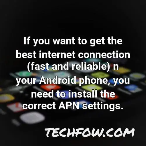 if you want to get the best internet connection fast and reliable n your android phone you need to install the correct apn settings