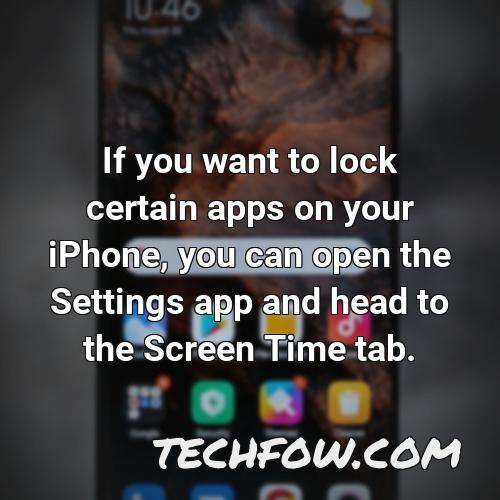 if you want to lock certain apps on your iphone you can open the settings app and head to the screen time tab