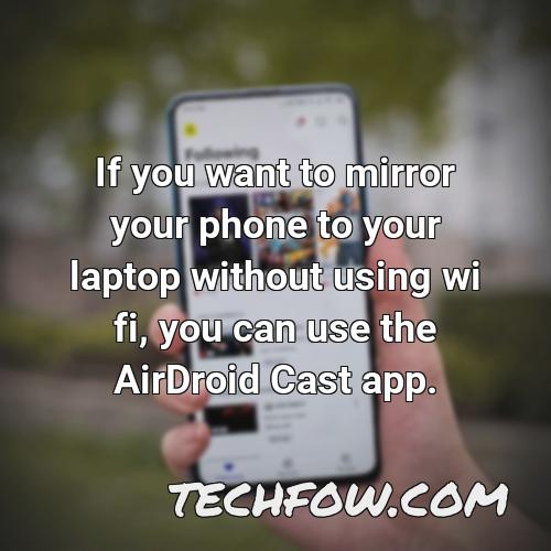 if you want to mirror your phone to your laptop without using wi fi you can use the airdroid cast app