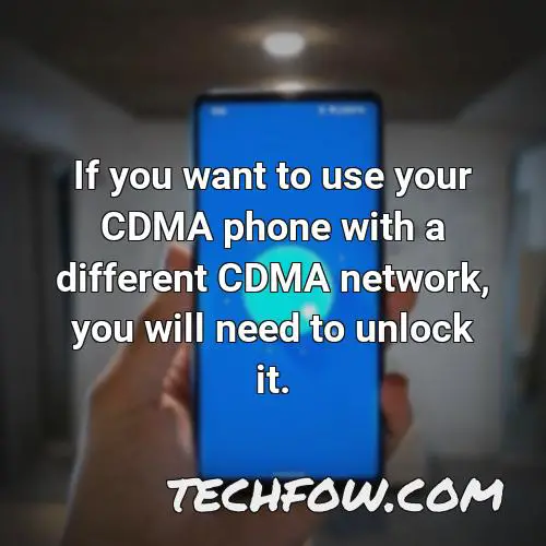 if you want to use your cdma phone with a different cdma network you will need to unlock it