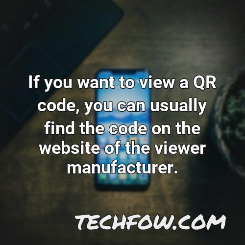 if you want to view a qr code you can usually find the code on the website of the viewer manufacturer