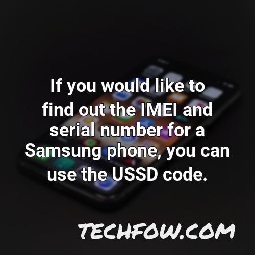 if you would like to find out the imei and serial number for a samsung phone you can use the ussd code