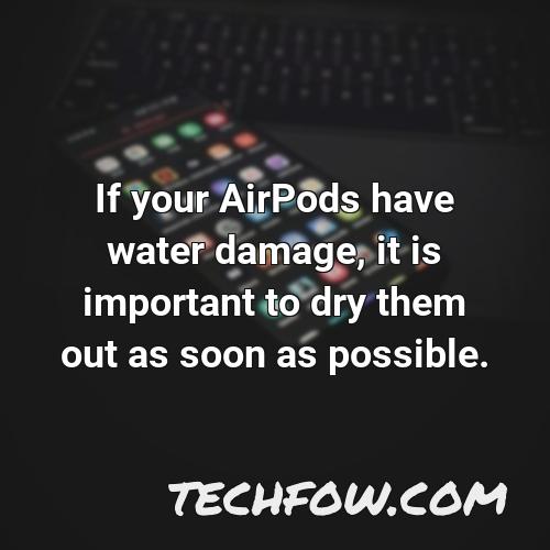 if your airpods have water damage it is important to dry them out as soon as possible
