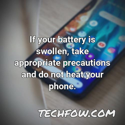 if your battery is swollen take appropriate precautions and do not heat your phone