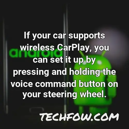 if your car supports wireless carplay you can set it up by pressing and holding the voice command button on your steering wheel