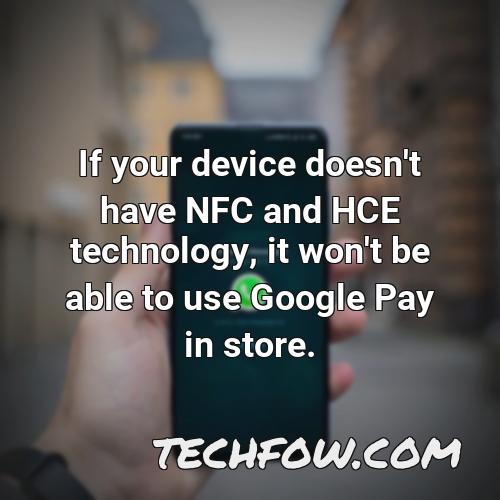 if your device doesn t have nfc and hce technology it won t be able to use google pay in store