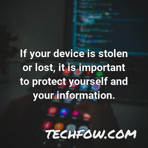 if your device is stolen or lost it is important to protect yourself and your information