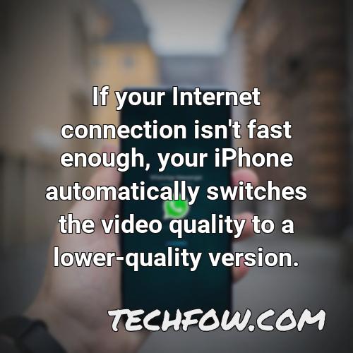 if your internet connection isn t fast enough your iphone automatically switches the video quality to a lower quality version