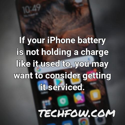 if your iphone battery is not holding a charge like it used to you may want to consider getting it serviced