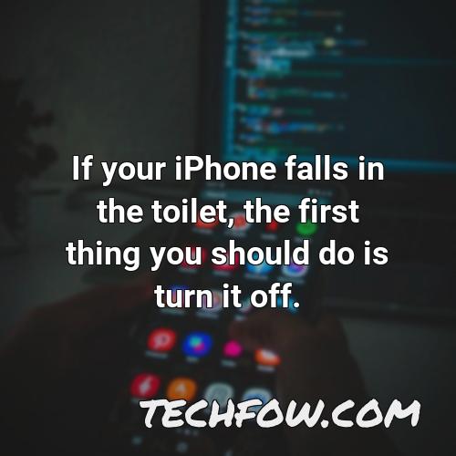 if your iphone falls in the toilet the first thing you should do is turn it off