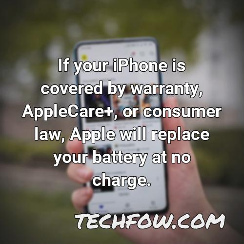 if your iphone is covered by warranty applecare or consumer law apple will replace your battery at no charge