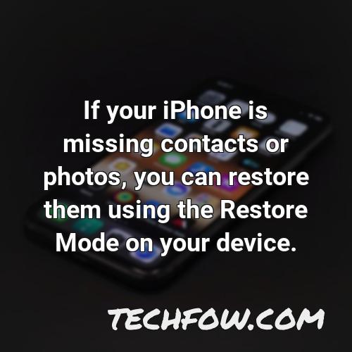 if your iphone is missing contacts or photos you can restore them using the restore mode on your device