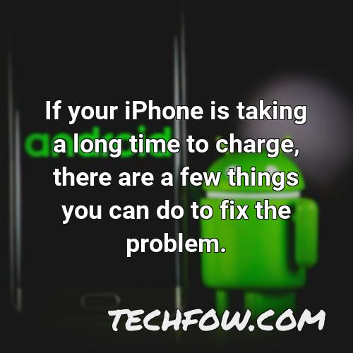 if your iphone is taking a long time to charge there are a few things you can do to fix the problem