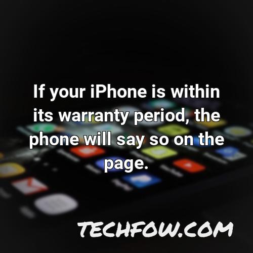 if your iphone is within its warranty period the phone will say so on the page