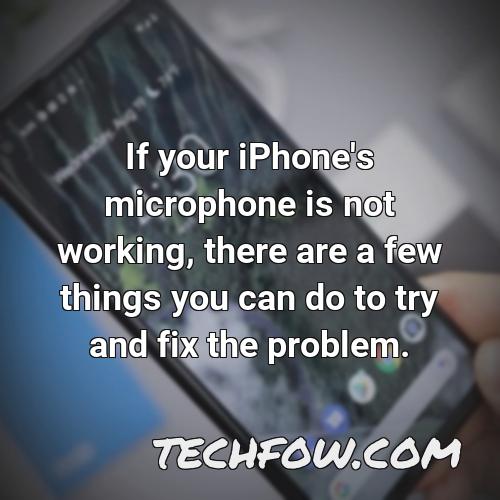 if your iphone s microphone is not working there are a few things you can do to try and fix the problem