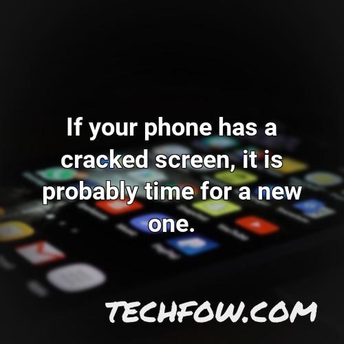 if your phone has a cracked screen it is probably time for a new one
