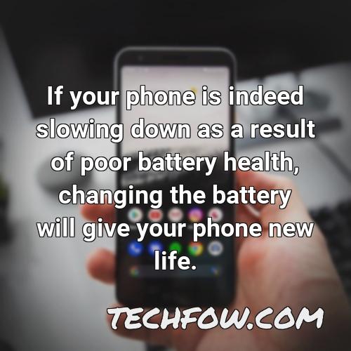 if your phone is indeed slowing down as a result of poor battery health changing the battery will give your phone new life