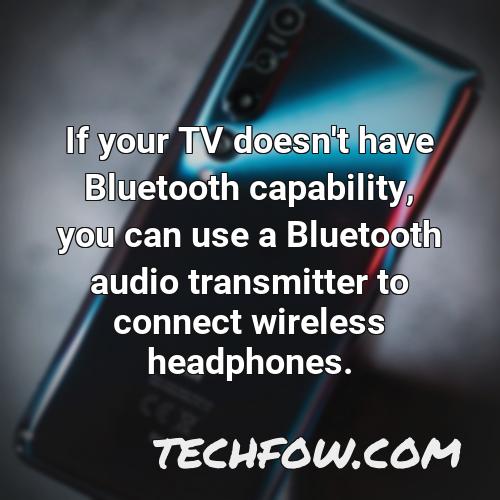 if your tv doesn t have bluetooth capability you can use a bluetooth audio transmitter to connect wireless headphones