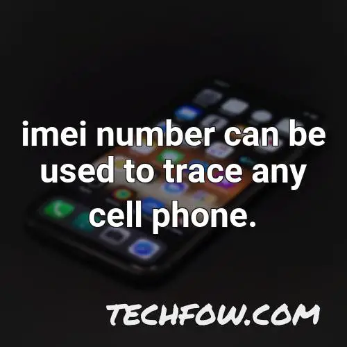 imei number can be used to trace any cell phone