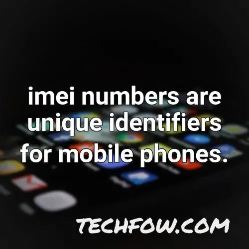 imei numbers are unique identifiers for mobile phones