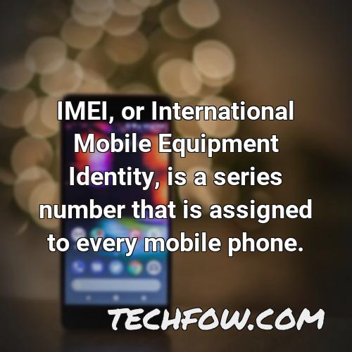 imei or international mobile equipment identity is a series number that is assigned to every mobile phone