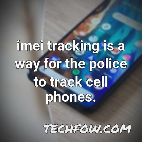 imei tracking is a way for the police to track cell phones