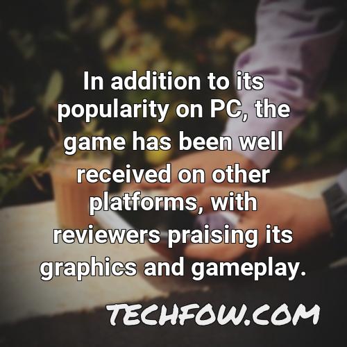 in addition to its popularity on pc the game has been well received on other platforms with reviewers praising its graphics and gameplay
