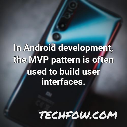 in android development the mvp pattern is often used to build user interfaces