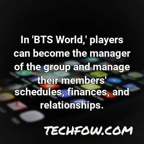 in bts world players can become the manager of the group and manage their members schedules finances and relationships