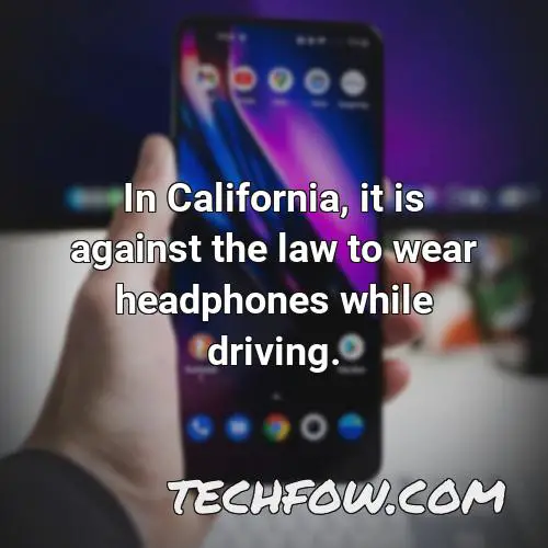 in california it is against the law to wear headphones while driving