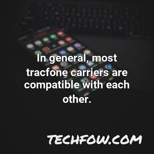 in general most tracfone carriers are compatible with each other