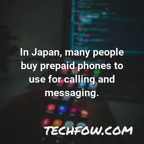 in japan many people buy prepaid phones to use for calling and messaging