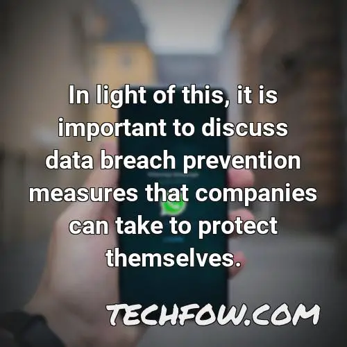 in light of this it is important to discuss data breach prevention measures that companies can take to protect themselves