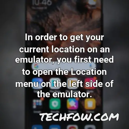 in order to get your current location on an emulator you first need to open the location menu on the left side of the emulator