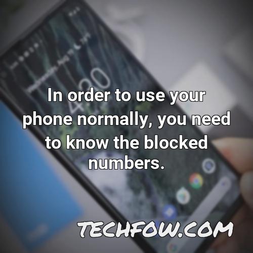 in order to use your phone normally you need to know the blocked numbers