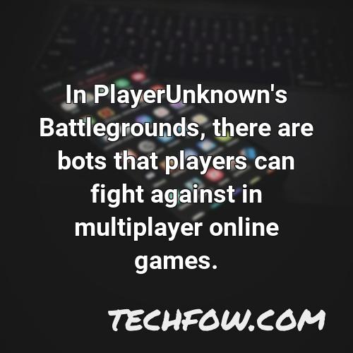 in playerunknown s battlegrounds there are bots that players can fight against in multiplayer online games