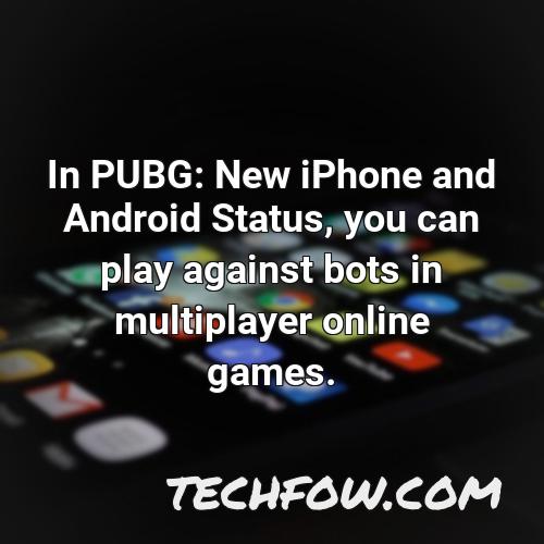 in pubg new iphone and android status you can play against bots in multiplayer online games