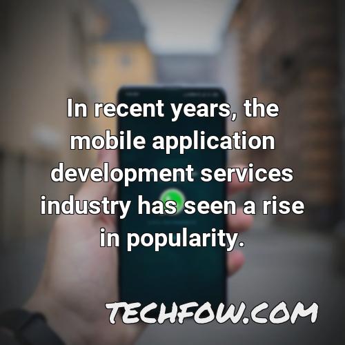 in recent years the mobile application development services industry has seen a rise in popularity