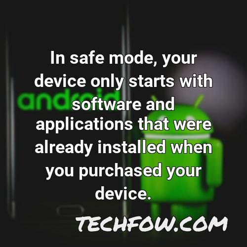 in safe mode your device only starts with software and applications that were already installed when you purchased your device