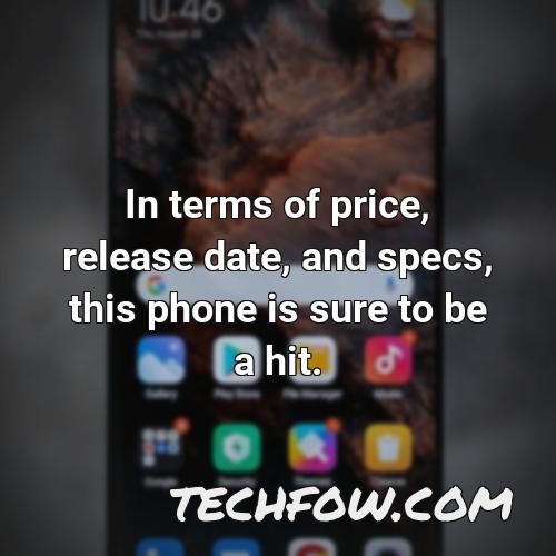 in terms of price release date and specs this phone is sure to be a hit