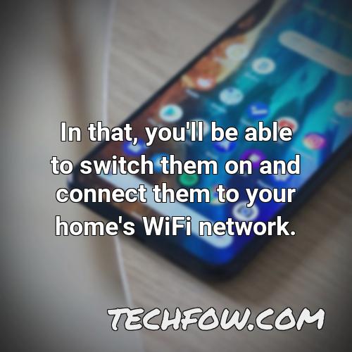 in that you ll be able to switch them on and connect them to your home s wifi network