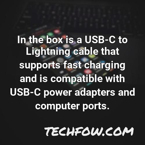 in the box is a usb c to lightning cable that supports fast charging and is compatible with usb c power adapters and computer ports