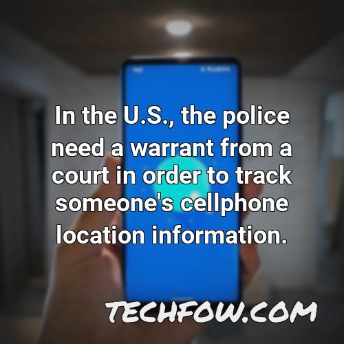 in the u s the police need a warrant from a court in order to track someone s cellphone location information