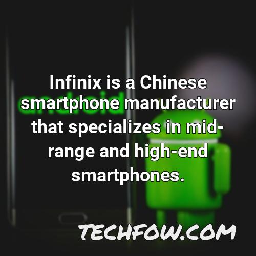 infinix is a chinese smartphone manufacturer that specializes in mid range and high end smartphones