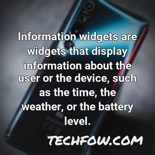 information widgets are widgets that display information about the user or the device such as the time the weather or the battery level